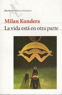 La Vida Está En Otra Parte, Milan Kundera