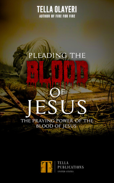 Pleading The Blood Of Jesus, Tella Olayeri