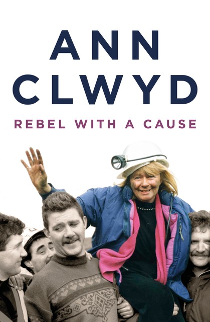 Rebel With a Cause, Ann Clwyd