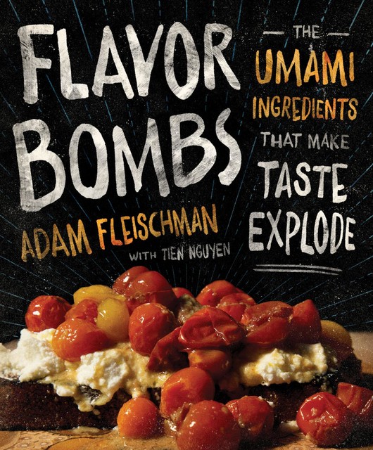 Flavor Bombs, Tien Nguyen, Adam Fleischman