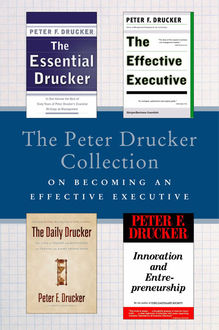 The Peter Drucker Collection on Becoming An Effective Executive, Peter Drucker
