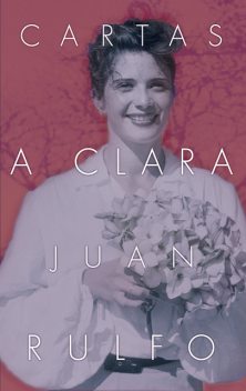 Cartas a Clara, Juan Rulfo