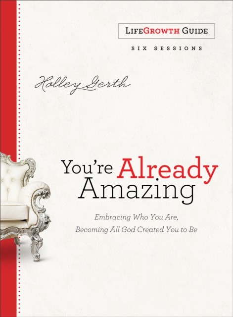 You're Already Amazing LifeGrowth Guide, Holley Gerth