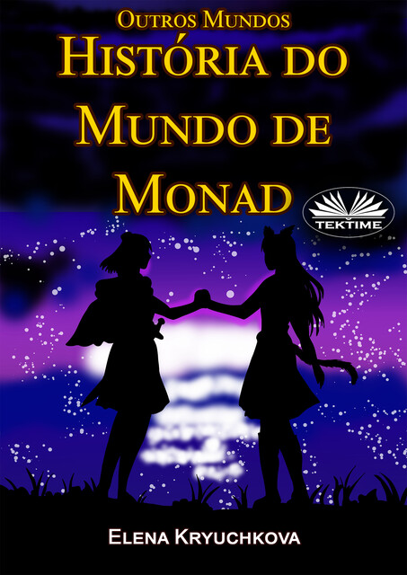 Outros Mundos. História Do Mundo De Monad, Elena Kryuchkova