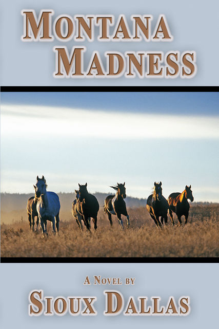 Montana Madness: A Novel, Sioux Dallas