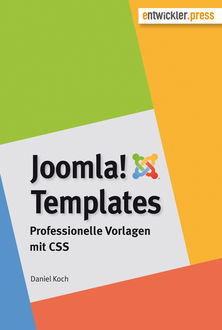 Joomla!-Templates. Professionelle Vorlagen mit CSS, Daniel Koch