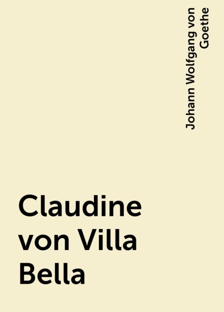 Claudine von Villa Bella, Johann Wolfgang von Goethe