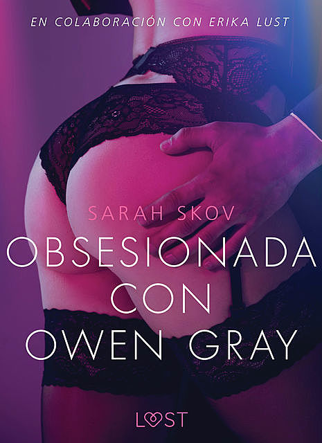 Obsesionada con Owen Gray – Literatura erótica, Sarah Skov