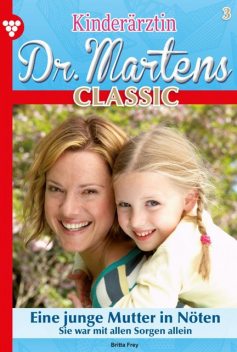 Kinderärztin Dr. Martens Classic 3 – Arztroman, Britta Frey
