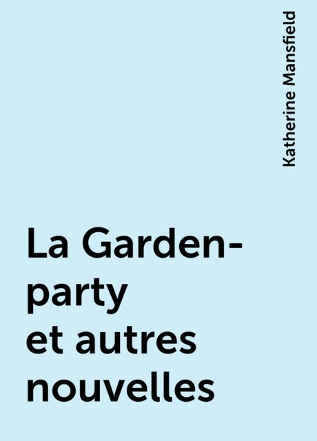 La Garden-party et autres nouvelles, Katherine Mansfield