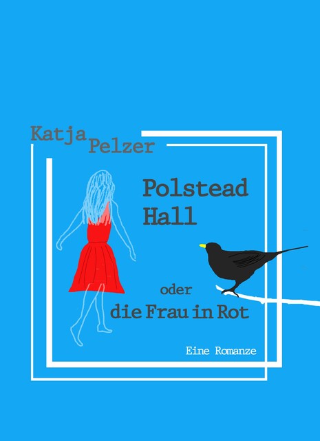 Polstead Hall oder Die Frau in Rot, Katja Pelzer