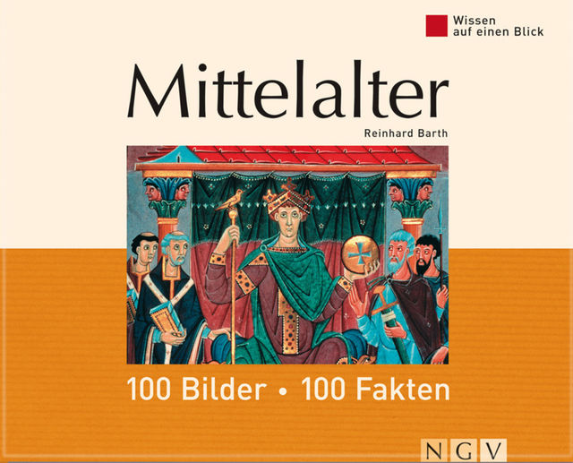 Mittelalter: 100 Bilder - 100 Fakten, Reinhard Barth