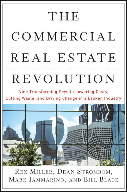 The Commercial Real Estate Revolution, Rex Miller, Bill Black, Dean Strombom, Mark Iammarino
