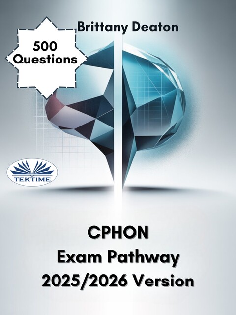 CPHON Exam Pathway 2025/2026 Version-Prepare For Success With 500 Questions For Certified Pediatric Hematology Oncology, Brittany Deaton