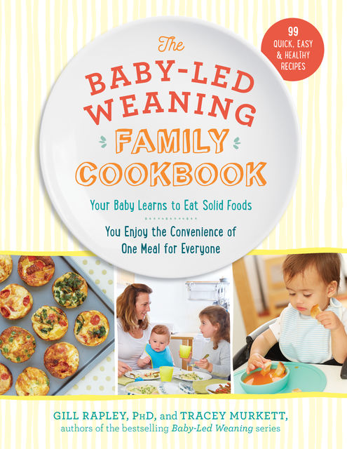 The Baby-Led Weaning Family Cookbook, Gill Rapley, Tracey Murkett