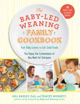 The Baby-Led Weaning Family Cookbook, Gill Rapley, Tracey Murkett