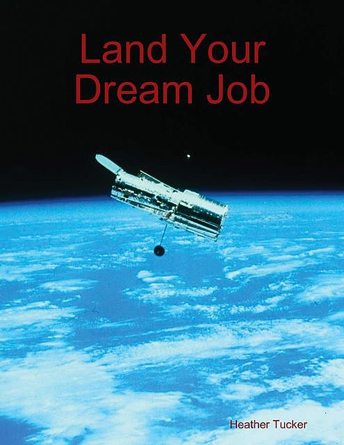 Land Your Dream Job, Heather Tucker