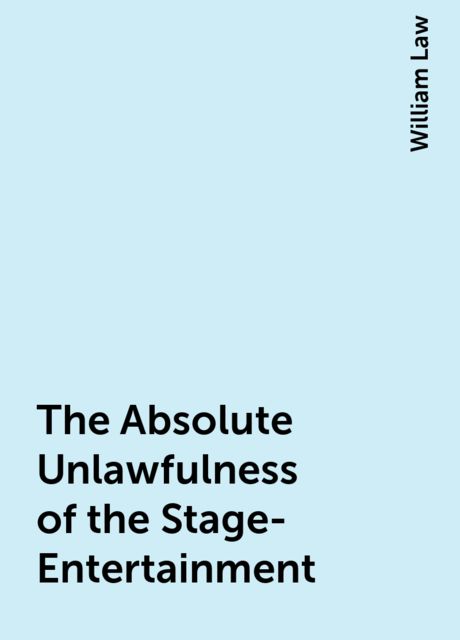 The Absolute Unlawfulness of the Stage-Entertainment, William Law