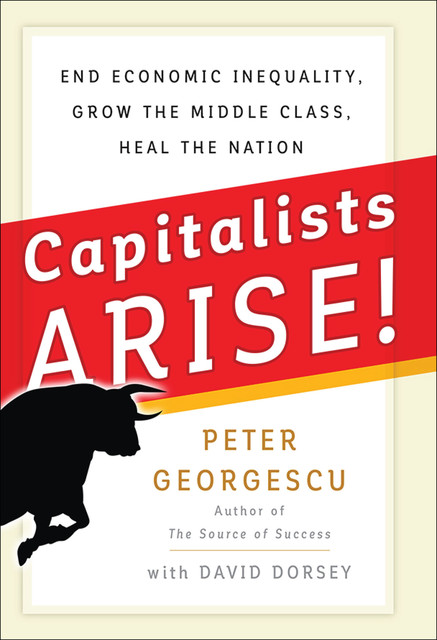 Capitalists, Arise, Peter Georgescu