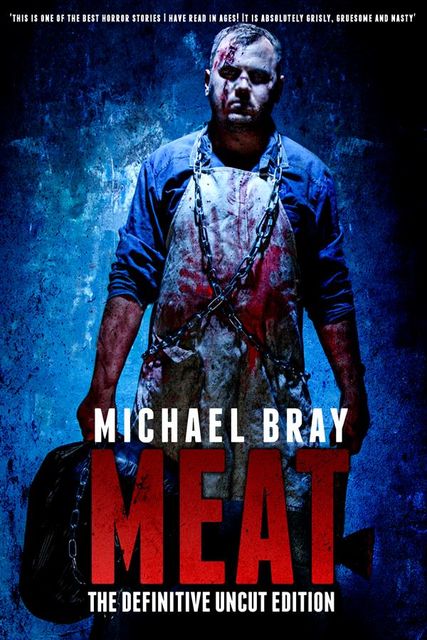 MEAT: The Definitive Uncut Edition, Michael Bray