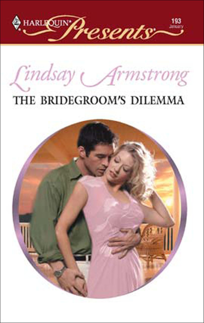 The Bridegroom's Dilemma, Lindsay Armstrong