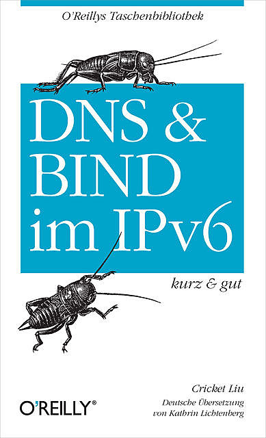 DNS und Bind im IPv6 kurz & gut, Cricket Liu