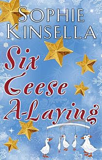 Six Geese a-Laying, Sophie Kinsella