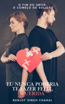 Eu Nunca Poderia Te Fazer Feliz, Querida, Ranjot Singh Chahal
