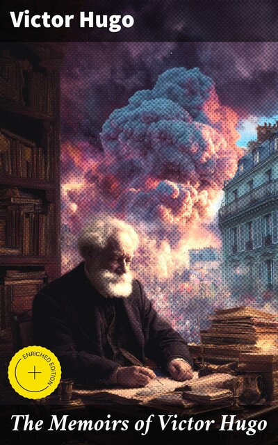 The Memoirs of Victor Hugo, Victor Hugo