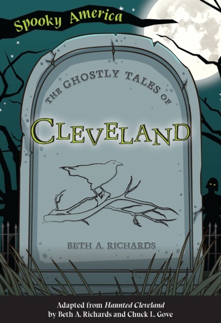 Ghostly Tales of Cleveland, Beth A. Richards