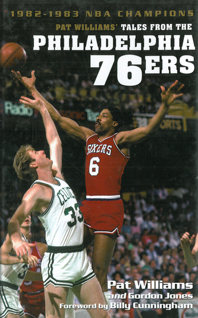 Pat Williams' Tales from the Philadelphia 76ers: 1982–1983 NBA Champions, Pat Williams