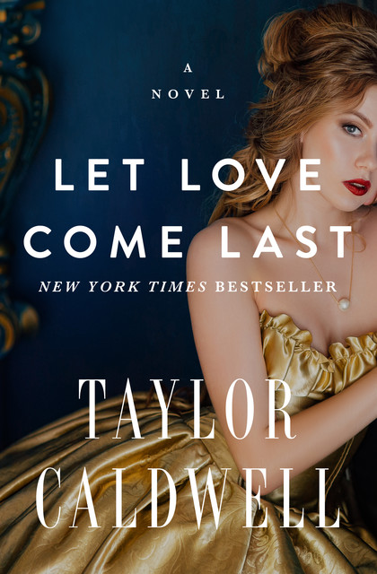 Let Love Come Last, Taylor Caldwell