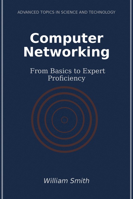 Computer Networking, William Smith