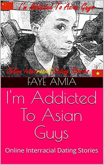 I'm Addicted To Asian Guys, Amia Faye