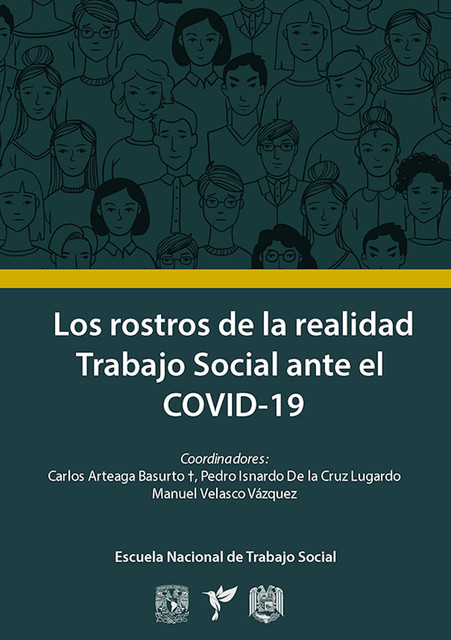 Los rostros de la realidad: trabajo social ante COVID-19, Carlos Arteaga Basurto, Manuel Velasco Vázquez, Pedro Isnardo de la Cruz Lugardo