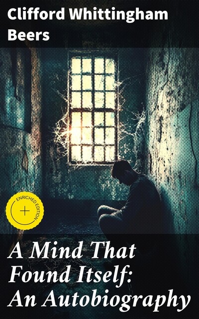 A Mind That Found Itself: An Autobiography, Clifford Whittingham Beers