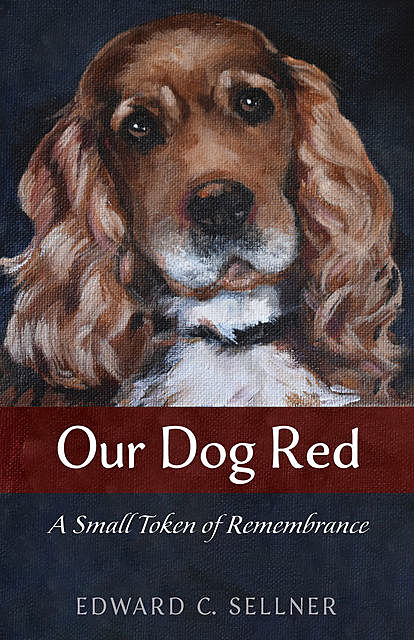 Our Dog Red, Edward C. Sellner