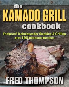 Kamado Grill Cookbook, Fred Thompson