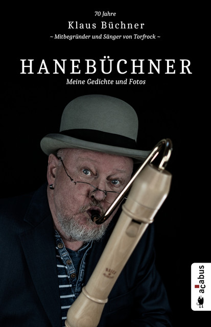Hanebüchner. Meine Gedichte und Fotos: 70 Jahre Klaus Büchner – Mitbegründer und Sänger von Torfrock, Klaus Buchner