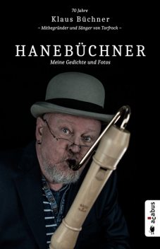 Hanebüchner. Meine Gedichte und Fotos: 70 Jahre Klaus Büchner – Mitbegründer und Sänger von Torfrock, Klaus Buchner