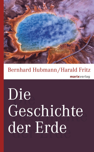 Die Geschichte der Erde, Bernhard Hubmann, Harald Fritz