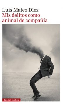 Mis delitos como animal de compañía, Luis Mateo Díez