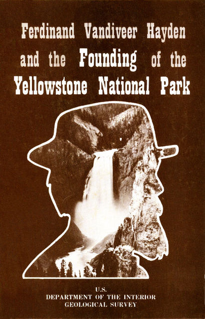 Ferdinand Vandiveer Hayden and the Founding of the Yellowstone National Park, Geological Survey