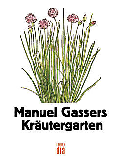 Manuel Gassers Kräutergarten, Manuel Gasser