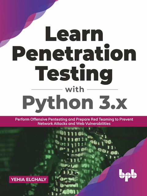 Learn Penetration Testing with Python 3.x, Yehia Elghaly