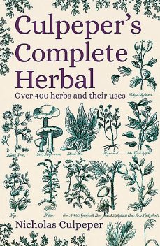 Culpeper's Complete Herbal, Nicholas Culpeper