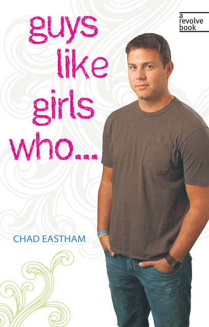 Guys Like Girls Who, Chad Eastham