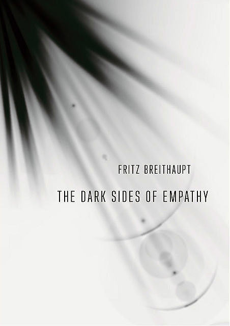The Dark Sides of Empathy, Fritz Breithaupt
