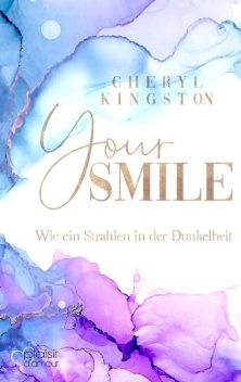 Your Smile – Wie ein Strahlen in der Dunkelheit, Cheryl Kingston