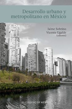 Desarrollo urbano y metropolitano en México, Vicente Ugalde, Jaime Sobrino